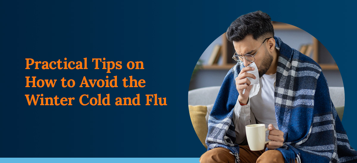 Practical Tips on How to Avoid the Winter Cold and Flu